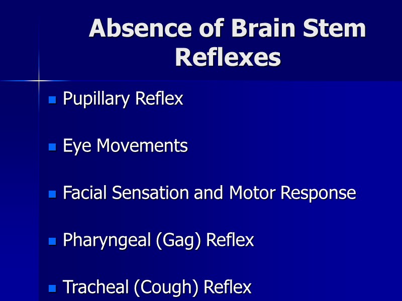 Absence of Brain Stem Reflexes Pupillary Reflex  Eye Movements  Facial Sensation and